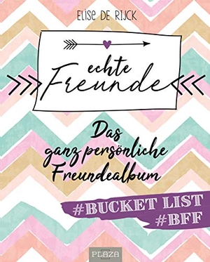 de Rijck, Elise. Echte Freunde - Das ganz persönliche Freundealbum (für Erwachsene). PLAZA, 2018.