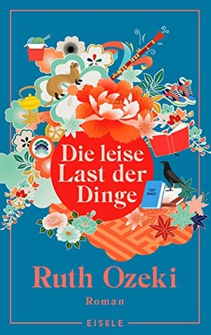 Ozeki, Ruth. Die leise Last der Dinge - Roman | Gewinner des Women's Prize for Fiction 2022. Julia Eisele Verlag GmbH, 2022.
