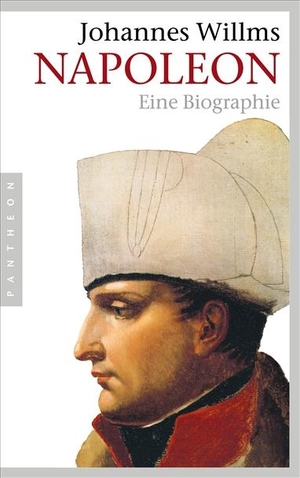 Willms, Johannes. Napoleon - Eine Biographie. Pantheon, 2007.