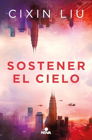 Liu, Cixin. Sostener El Cielo / To Hold Up the Sky. Prh Grupo Editorial, 2021.
