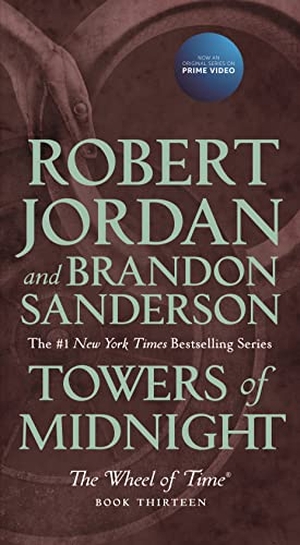 Jordan, Robert / Brandon Sanderson. Towers of Midnight - Book Thirteen of the Wheel of Time. Tor Publishing Group, 2020.