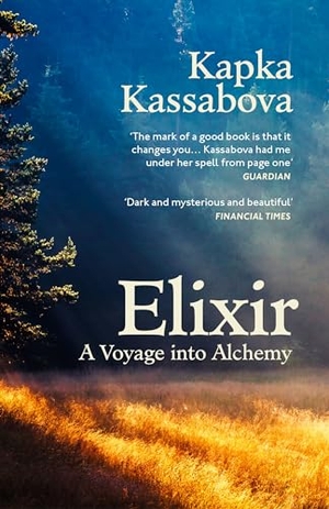 Kassabova, Kapka. Elixir - A Voyage into Alchemy. Vintage Publishing, 2024.