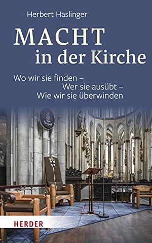 Haslinger, Herbert. Macht in der Kirche - Wo wir sie finden - Wer sie ausübt - Wie wir sie überwinden. Herder Verlag GmbH, 2022.