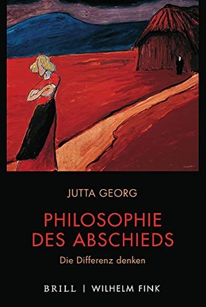 Georg, Jutta. Philosophie des Abschieds. Fink Wilhelm GmbH + Co.KG, 2021.