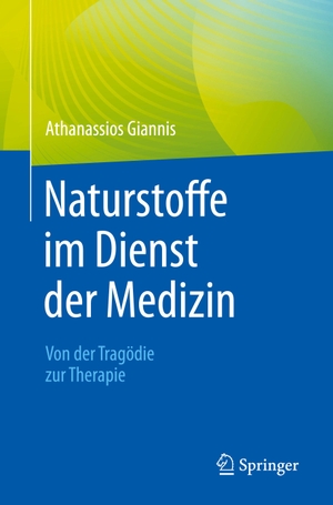 Giannis, Athanassios. Naturstoffe im Dienst der Medizin - Von der Tragödie zur Therapie. Springer Berlin Heidelberg, 2023.