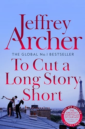 Archer, Jeffrey. To Cut A Long Story Short. Pan Macmillan, 2025.