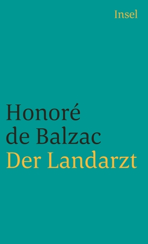 Balzac, Honore de. Der Landarzt - Menschliche Komödie. Die großen Romane und Erzählungen. Insel Verlag GmbH, 1996.