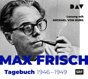 Frisch, Max. Tagebuch 1946-1949 - Lesung mit Michael von Burg (2 CDs). Audio Verlag Der GmbH, 2021.