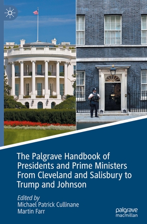 Farr, Martin / Michael Patrick Cullinane (Hrsg.). The Palgrave Handbook of Presidents and Prime Ministers From Cleveland and Salisbury to Trump and Johnson. Springer International Publishing, 2022.