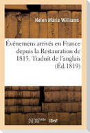 Événemens Arrivés En France Depuis La Restauration de 1815. Traduit de l'Anglais