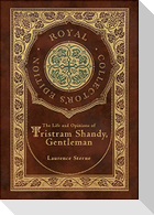 The Life and Opinions of Tristram Shandy, Gentleman (Royal Collector's Edition) (Case Laminate Hardcover with Jacket)