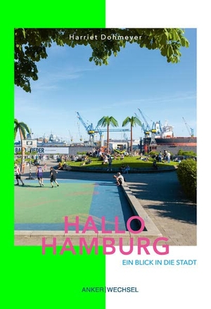 Dohmeyer, Harriet. Hallo Hamburg - Ein Blick in die Stadt. Ankerwechsel Verlag, 2022.