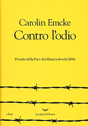 Emcke, Carolin. Contro l'odio. La nave di Teseo, 2017.