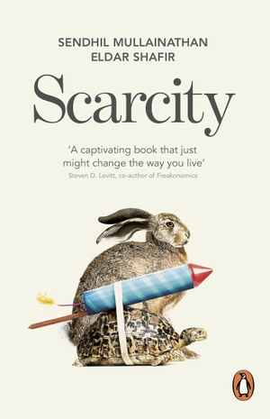 Mullainathan, Sendhil / Eldar Sharif. Scarcity - Why having too little means so much. Penguin Books Ltd (UK), 2014.
