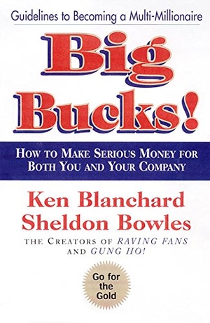 Blanchard, Ken / Sheldon Bowles. Big Bucks!. HarperCollins, 2000.