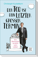 'Der Tod ist dein letzter großer Termin'