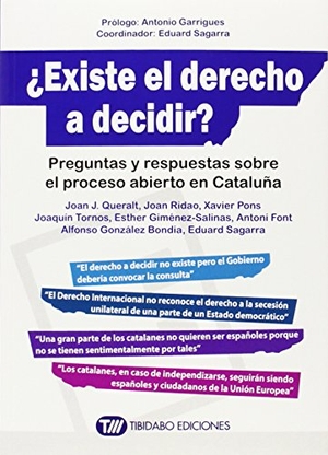 Tornos Mas, Joaquín / Queralt i Jiménez, Joan Josep et al. ¿Existe el derecho a decidir? : preguntas y respuestas sobre el proceso abierto en Cataluña. Tibidabo Ediciones, S.A., 2014.