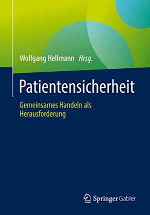 Hellmann, Wolfgang (Hrsg.). Patientensicherheit - Gemeinsames Handeln als Herausforderung. Springer Fachmedien Wiesbaden, 2022.