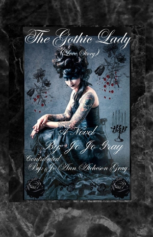 Gray, Jo Jo / Atcheson Gray, Jo Ann et al. The Gothic Lady (Love Story) A Novel. Jo Ann Gray, 2026.