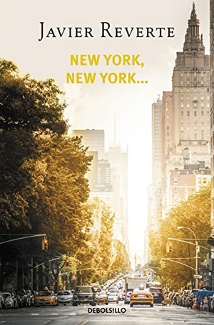 Reverte, Javier. New York, New York--. DEBOLSILLO, 2019.