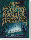 The Stars Did Wander Darkling