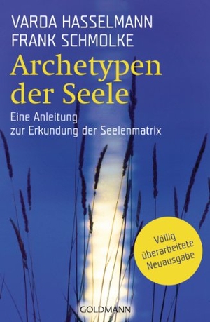 Hasselmann, Varda / Frank Schmolke. Archetypen der Seele - Die seelischen Grundmuster - Eine Anleitung zur Erkundung der Matrix. Goldmann TB, 2010.