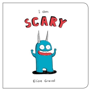 Gravel, Elise. I Am Scary. Orca Book Publishers, 2020.
