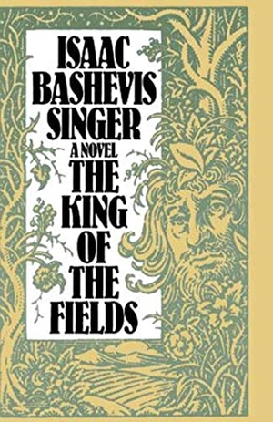 Singer, Isaac Bashevis. A King of the Fields. Farrar, Strauss & Giroux-3PL, 2003.