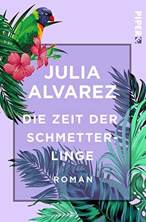 Julia Alvarez / Carina von Enzenberg / Hartmut Zahn. Die Zeit der Schmetterlinge - Roman. Piper, 2017.