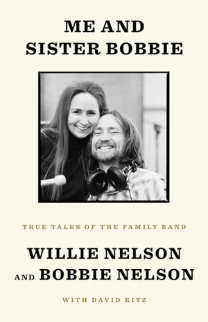 Nelson, Willie / Nelson, Bobbie et al. Me and Sister Bobbie - True Tales of the Family Band. Random House Publishing Group, 2021.