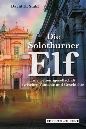 David, H.. Die Solothurner Elf - Eine Geheimgesellschaft zwischen Fantasie und Geschichte. Nachtschatten Verlag Ag, 2026.