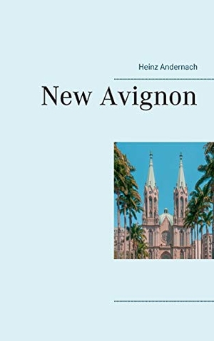 Andernach, Heinz. New Avignon. Books on Demand, 2015.