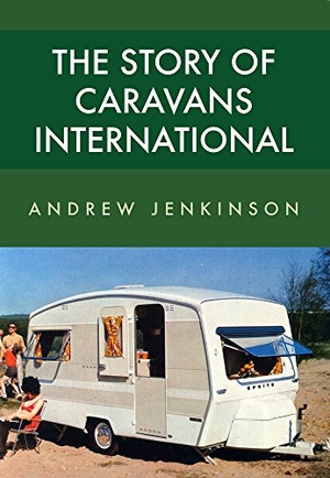 Jenkinson, Andrew. The Story of Caravans International. Amberley Publishing, 2017.