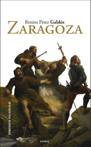 Pérez Galdós, Benito. Zaragoza. ENEIDA EDITORIAL *, 2021.