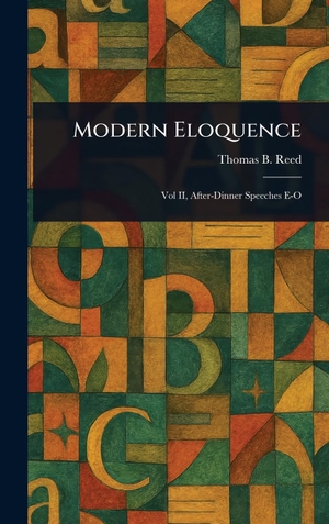 Reed, Thomas B.. Modern Eloquence. Tradd Street Press, 2025.