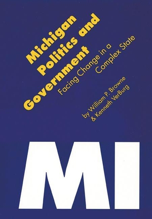 Verburg, Kenneth / William P Browne. Michigan Politics & Government - Facing Change in a Complex State. Nebraska, 1995.