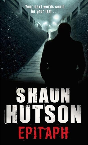Hutson, Shaun. Epitaph. Little Brown Book Group, 2011.