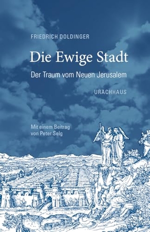 Doldinger, Friedrich. Die Ewige Stadt - Der Traum vom Neuen Jerusalem. Urachhaus/Geistesleben, 2024.