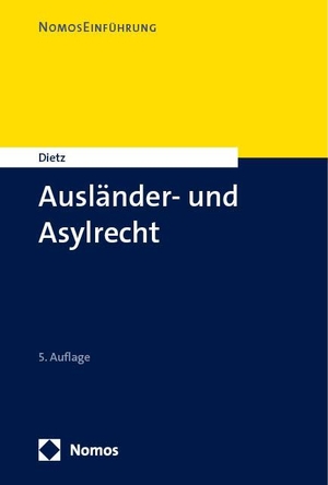Dietz, Andreas. Ausländer- und Asylrecht - Einführung. Nomos Verlags GmbH, 2023.