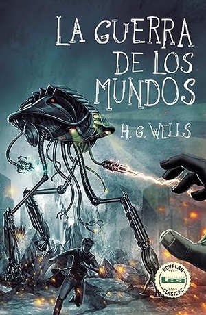 Wells, Herbert George. La Guerra de Los Mundos. EDICIONES LEA, 2018.