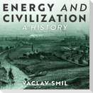 Energy and Civilization Lib/E: A History