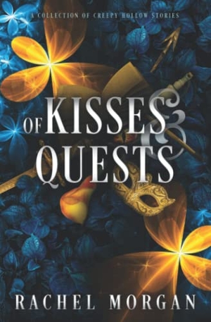 Morgan, Rachel. Of Kisses & Quests - A Collection of Creepy Hollow Stories. Rachel Morgan, 2021.