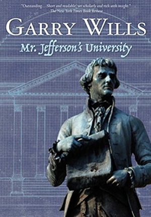 Wills, Garry. Mr. Jefferson's University. National Geographic Society, 2006.