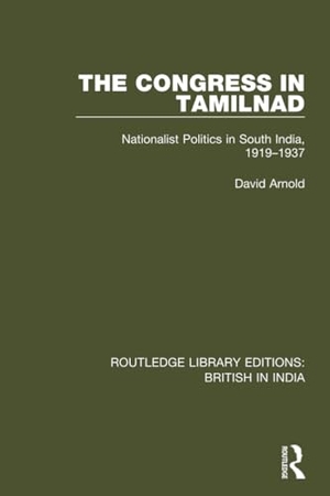 Arnold, David. The Congress in Tamilnad - Nationalist Politics in South India, 1919-1937. Routledge, 2018.
