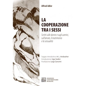 Adler, Alfred. La cooperazione tra i sessi. Scritti sulle donne e sugli uomini, sull'amore, il matrimonio e la sessualità. Edizioni Univ. Romane, 2024.
