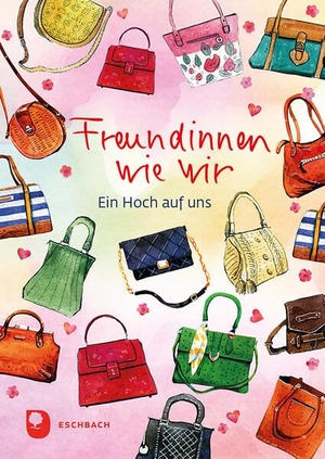 Freundinnen wie wir - Ein Hoch auf uns. Eschbach Verlag Am, 2026.