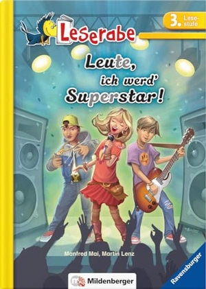 Mai, Manfred / Martin Lenz. Leserabe - Leute, ich werd' Superstar! - Lesestufe 3 - Leichter Lesen mit der Silbenmethode. Mildenberger Verlag GmbH, 2016.