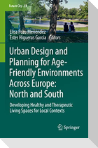 Urban Design and Planning for Age-Friendly Environments Across Europe: North and South