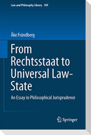 From Rechtsstaat to Universal Law-State