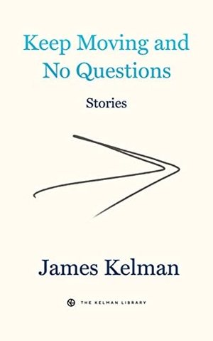 Kelman, James. Keep Moving and No Questions. PM Press, 2023.